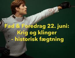 Fad & Foredrag: Krig og Klinger - Historisk Fægtning